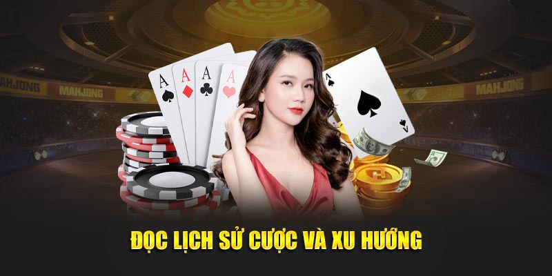 Đọc lịch sử cược và xu hướng