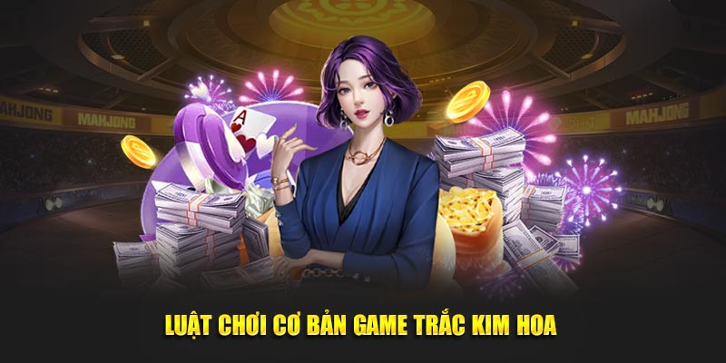 Luật chơi cơ bản, dễ hiểu của tựa game 